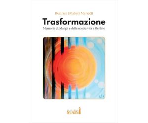 Libri Giulia Mariotti Beatrice - Trasformazione: Memorie Di Margit E Della Nostr