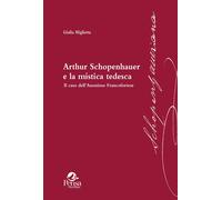 Libri Giulia Miglietta - Arthur Schopenhauer E La Mistica Tedesca. Il Caso Dell'