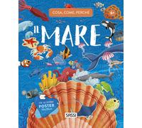 Il mare. Cosa, come, perché. Con Poster