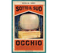 Libri Giulia Seri - Sotto il suo occhio - 2018