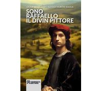 Sono Raffaello il divin pittore - Ghia Giulia Silvia, Muroni Ramus Alessia
