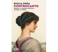 Libri Giulia Sissa - Controcanto. Quando Il Pensiero Maschile Celebra Le Donne
