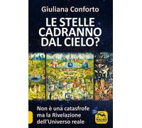 Libri Giuliana Conforto - Le Stelle Cadranno Dal Cielo? Non E Una Catastrofe Ma