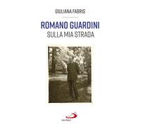 Libri Giuliana Fabris - Romano Guardini. Sulla mia strada - 2023