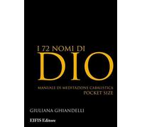Libri Giuliana Ghiandelli - I 72 Nomi Di Dio. Manuale Di Meditazione Cabalistica