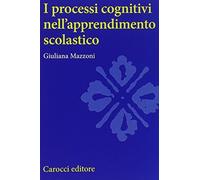 Libri Giuliana Mazzoni - I Processi Cognitivi Nell'apprendimento Scolastico