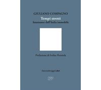 Libri Giuliano Compagno - Tempi Stretti. Istantanee Dall'italia Immobile