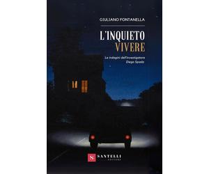Libri Giuliano Fontanella - L' Inquieto Vivere Le Indagini Dell'investigatore Di