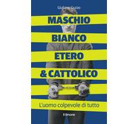 Libri Giuliano Guzzo - Maschio Bianco Etero & Cattolico