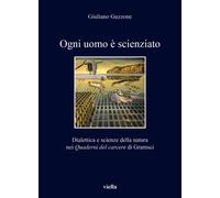 Libri Giuliano Guzzone - Ogni Uomo E Scienziato. Dialettica E Scienze Della Natu
