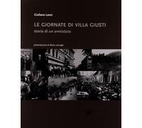 Libri Giuliano Lenci - Le Giornate Di Villa Giusti. Storia Di Un Armistizio