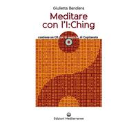 Meditare con l'I:Ching. Con CD Audio