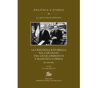 Libri Giulio Andreotti / Francesco Cossiga - La Crisi Della Repubblica Nel Carte
