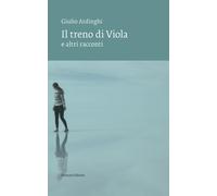 Il treno di Viola e altri racconti [Paperback] Ardinghi, Giulio