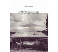 Libri Giulio Barazzetta - Architettura E Paesaggio. I Luoghi E Le Case Di Bruno