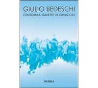 Libri Giulio Bedeschi - Centomila Gavette Di Ghiaccio. Ediz. Integrale
