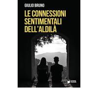 Libri Giulio Bruno - Le Connessioni Sentimentali Dell'aldila