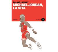 MICHAEL JORDAN, LA VITA - LAZENBY ROLAND - 66THAND2ND