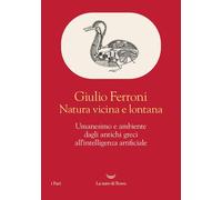 Libri Giulio Ferroni - Natura Vicina E Lontana. Umanesimo E Ambiente