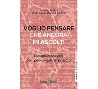 Libri Giulio Gatti / Raffaele Mantegazza - Voglio Pensare Che Ancora Mi Ascolti.