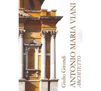 Libri Giulio Girondi - Antonio Maria Viani architetto - 2013