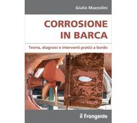 Libri Giulio Mazzolini - Corrosione In Barca. Teoria, Diagnosi E Interventi Prat