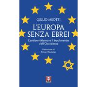 Libri Giulio Meotti - L' Europa Senza Ebrei. L'antisemitismo E Il Tradimento Del