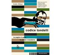 Libri Giulio Milani - Codice Tondelli. La Pagina E Pelle, La Parola E Desiderio
