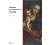 Libri Giulio Zambelli - Un Leonardesco In Cerca D'autore