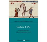Libri Giullare Di Dio. Lo Sguardo Rovesciato Di Francesco D'assisi Sul Mondo