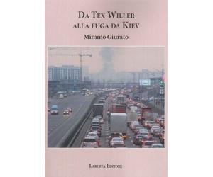 Libri Giurato Mimmo - Da Tex Willer Alla Fuga Da Kiev