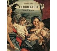Correggio. Il genio, le opere. Ediz. illustrata