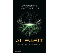 Libri Giuseppe Antonelli - Alfabit. L'italiano Digitale Dagli SMS All'ia