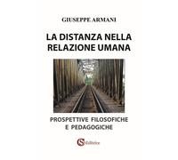 Libri Giuseppe Armani - La Distanza Nella Relazione Umana. Prospettive Filosofic