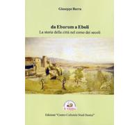 Libri Giuseppe Barra - Da Eburum A Eboli. La Storia Della Citta Nel Corso Dei Se