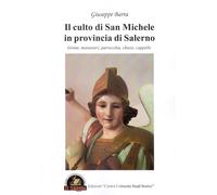 Libri Giuseppe Barra - Il Culto Di San Michele In Provincia Di Salerno. Grotte,