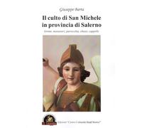 Libri Giuseppe Barra - Il Culto Di San Michele In Provincia Di Salerno. Grotte,