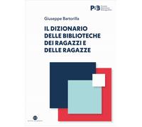 Libri Giuseppe Bartorilla - Il Dizionario Delle Biblioteche Dei Ragazzi E Delle