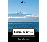 Libri Giuseppe Battaglia - I Giardini Del Parroco