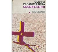 Libri Giuseppe Berto - Guerra In Camicia Nera