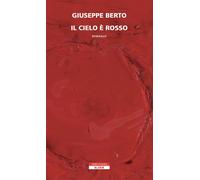 Libri Giuseppe Berto - Il cielo è rosso - 2018 (Bloom)