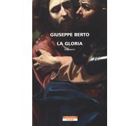 Libri Giuseppe Berto - La gloria - 2017 (Bloom)