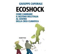 Ecoshock. Come cambiare il destino dell'Italia al centro della crisi climatica
