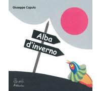 Libri Giuseppe Caputo - Alba D'inverno. Ediz. Illustrata