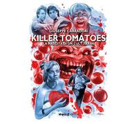 Killer Tomatoes. La nascita di un cult trash