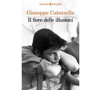 Libri Giuseppe Catozzella - Il Fiore Delle Illusioni