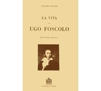 Libri Giuseppe Chiarini - La vita di Ugo Foscolo - 1989