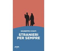 Civati Giuseppe – Stranieri per sempre