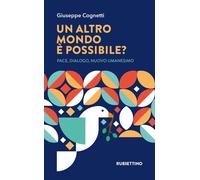 Libri Giuseppe Cognetti - Un Altro Mondo E Possibilem Pace, Dialogo, Nuovo Umane