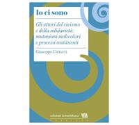 Io ci sono. Gli attori del civismo e della solidarietà: mutazioni molecola...